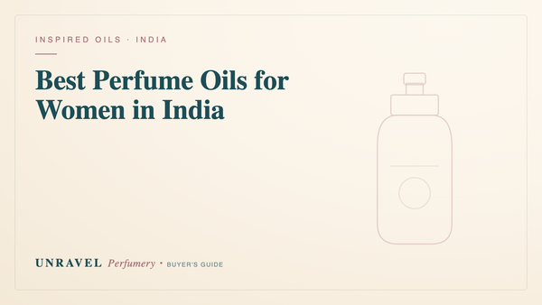 Best Perfume Oils for Women in India (Inspired Oils for Every Mood)
