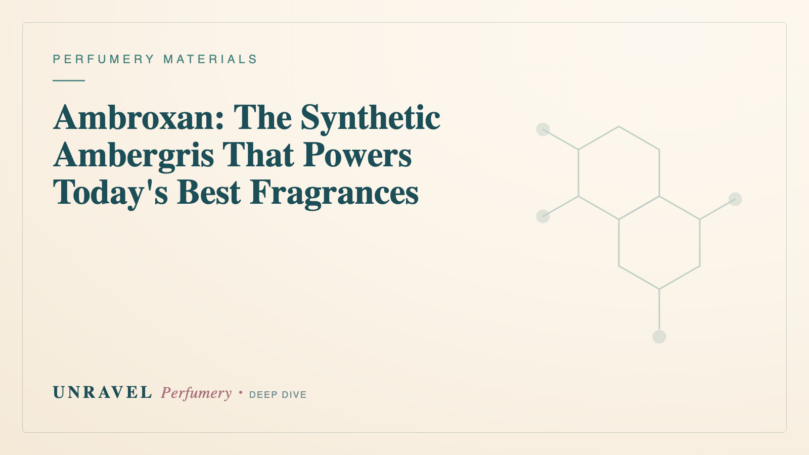 Ambroxan: The Synthetic Ambergris That Powers Today's Best Fragrances