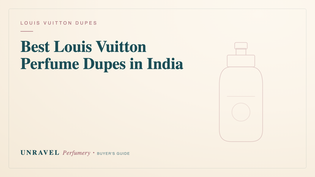 Best Louis Vuitton Perfume Dupes in India: 5 Inspired Oils to Try — Unravel Perfumery