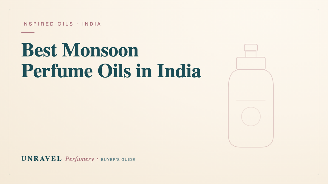 Best Monsoon Perfume Oils in India: Rain-Proof Scents That Actually Last — Unravel Perfumery