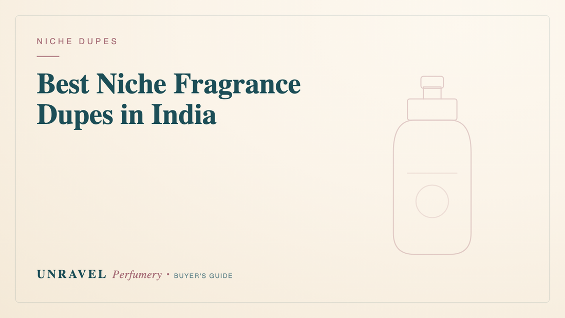 Best Niche Fragrance Dupes in India (Xerjoff, MFK, Initio & Byredo Inspired Oils) — Unravel Perfumery