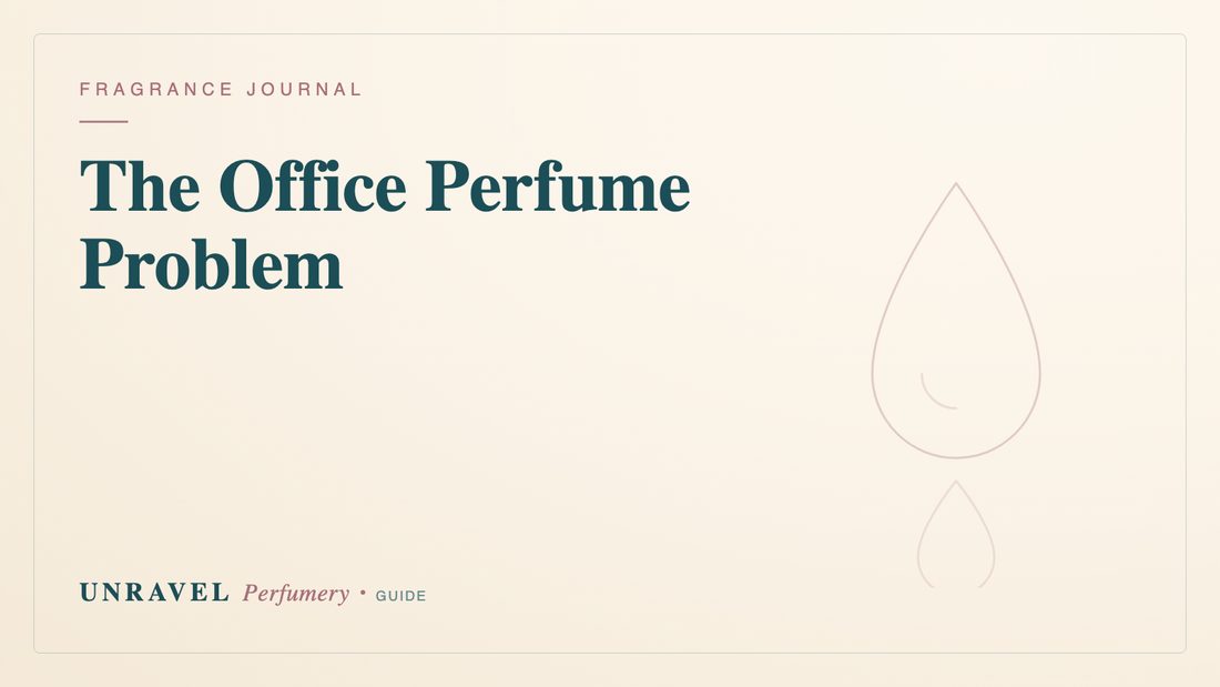 The Office Perfume Problem Nobody Warns You About — Unravel Perfumery