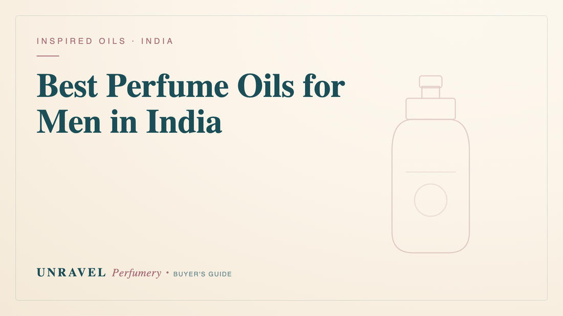 Best Perfume Oils for Men in India (Inspired Oils for Every Occasion) — Unravel Perfumery