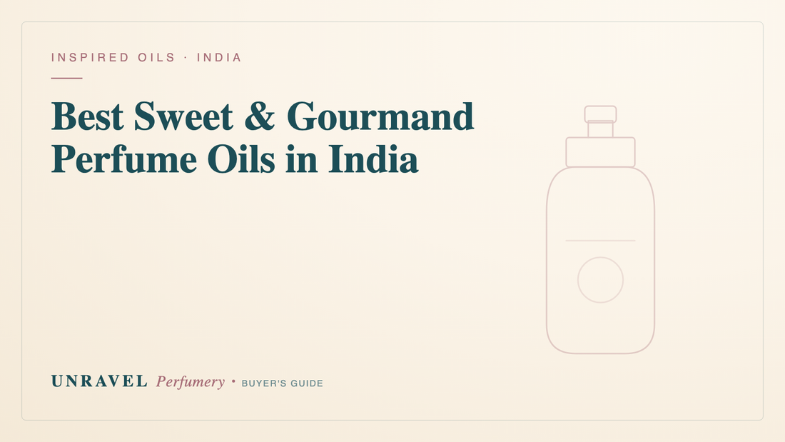 Best Sweet & Gourmand Perfume Oils in India (Dessert Scents You Can Wear) — Unravel Perfumery