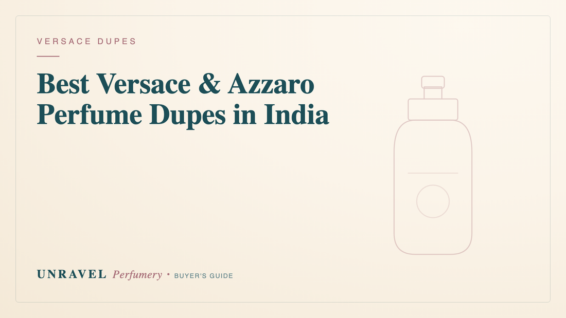 Best Versace & Azzaro Perfume Dupes in India: 6 Inspired Oils Worth Trying — Unravel Perfumery