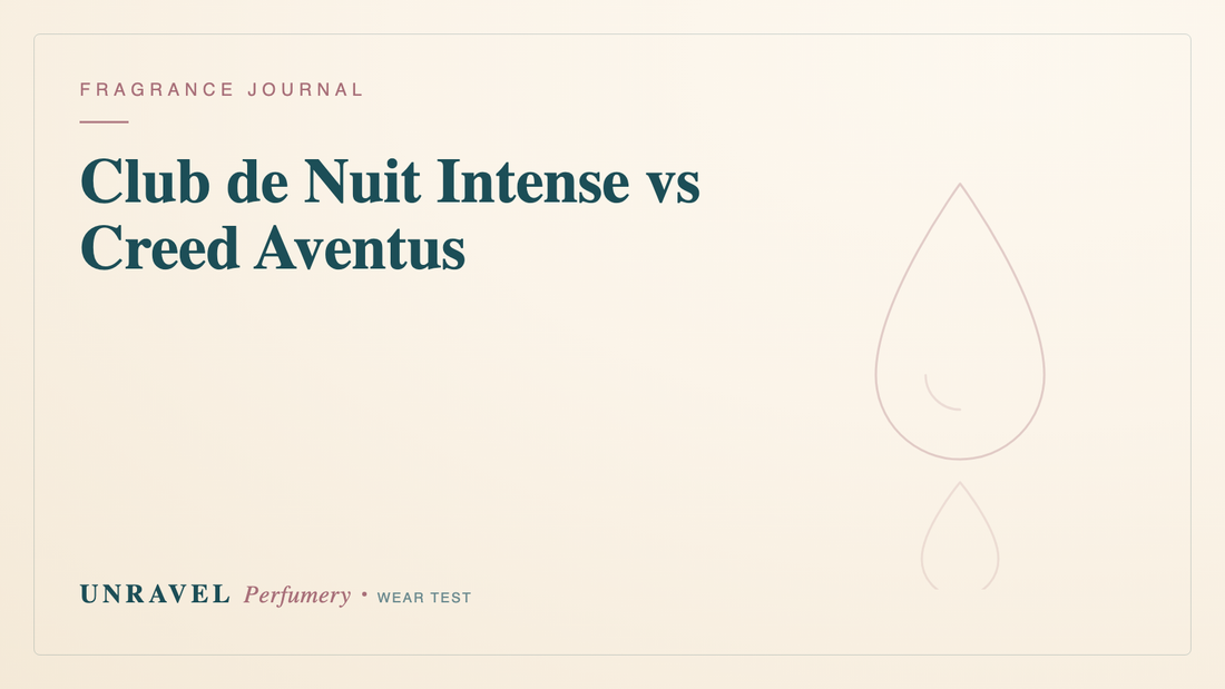 Club de Nuit Intense Man vs Creed Aventus: My 7-Day Wear Test Diary — Unravel Perfumery
