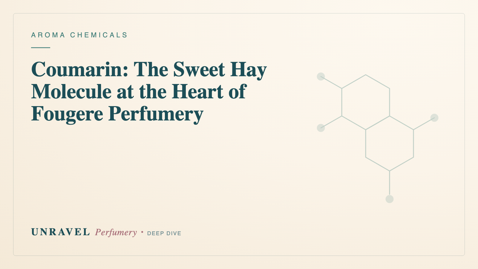 Coumarin: The Sweet Hay Molecule at the Heart of Fougere Perfumery