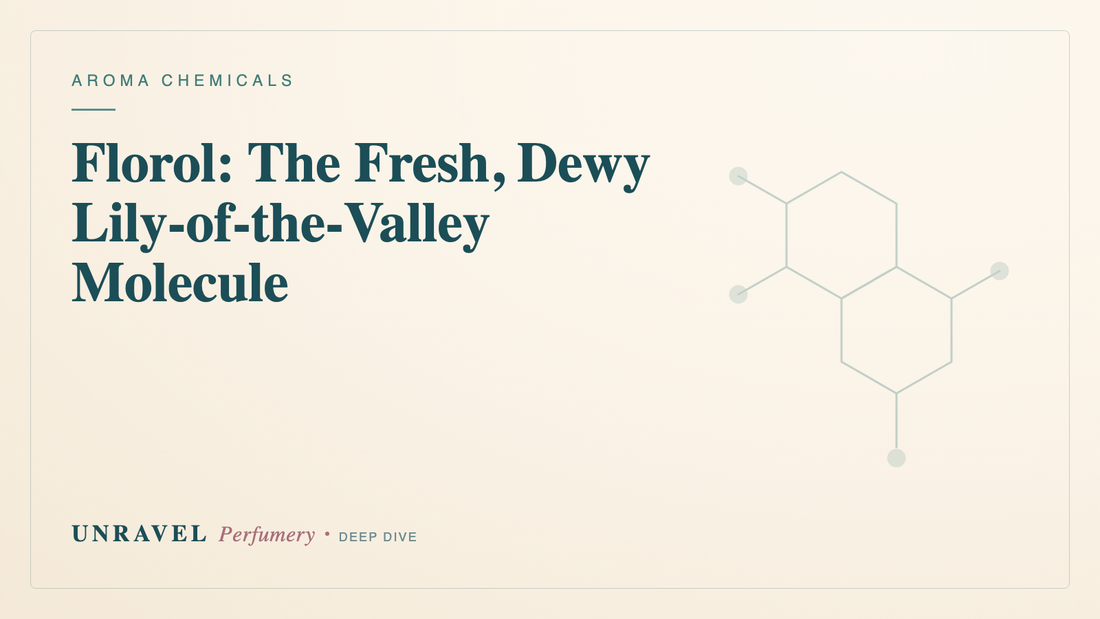Florol: The Fresh, Dewy Lily-of-the-Valley Molecule — Unravel Perfumery
