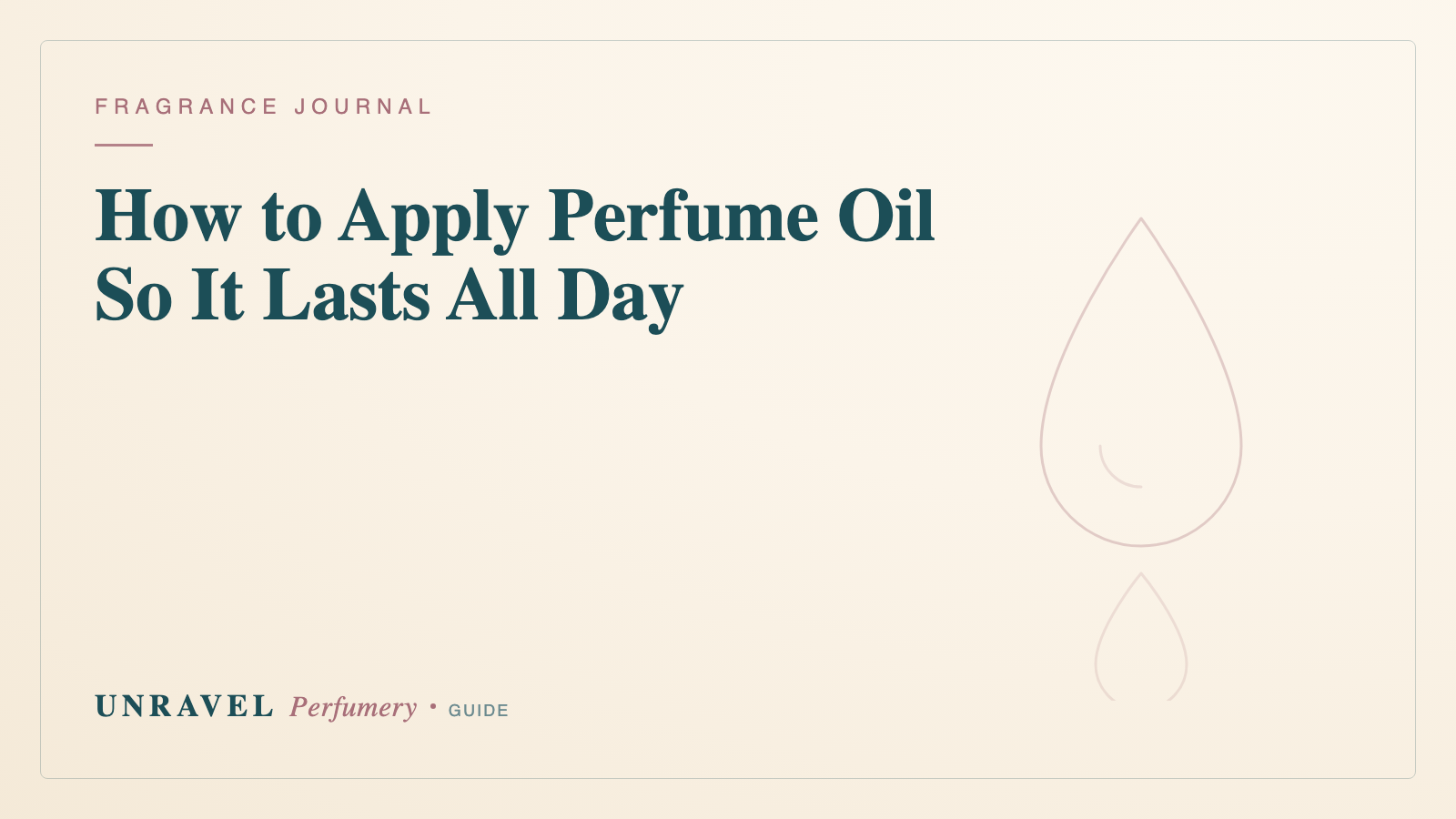 How to Apply Perfume Oil So It Lasts All Day (A Beginner's Guide for Indian Weather)