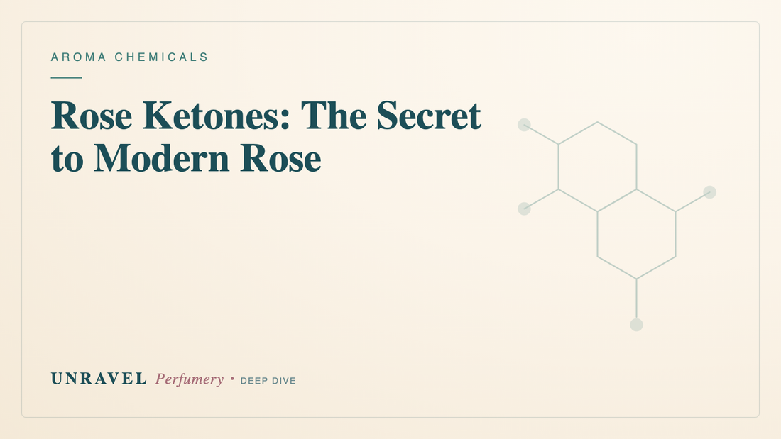Rose Ketones (Damascones & Damascenones): The Secret to Modern Rose — Unravel Perfumery