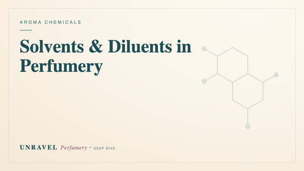 Solvents & Diluents in Perfumery: Perfumer's Alcohol, DPG, TEC & DEP
